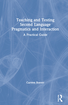 Couverture de l’ouvrage Teaching and Testing Second Language Pragmatics and Interaction