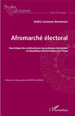 Couverture de l’ouvrage Afromarché électoral. Heuristique des ambivalences des pratiques électorales en République Démocratique du Congo