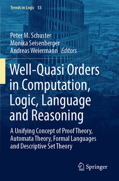 Couverture de l’ouvrage Well-Quasi Orders in Computation, Logic, Language and Reasoning