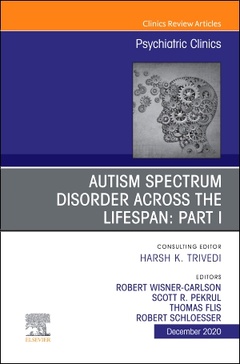 Couverture de l’ouvrage AUTISM SPECTRUM DISORDER ACROSS THE LIFESPAN Part I, An Issue of Psychiatric Clinics of North America