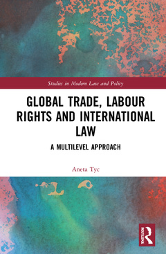 Couverture de l’ouvrage Global Trade, Labour Rights and International Law