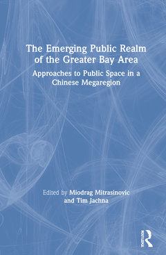 Cover of the book The Emerging Public Realm of the Greater Bay Area