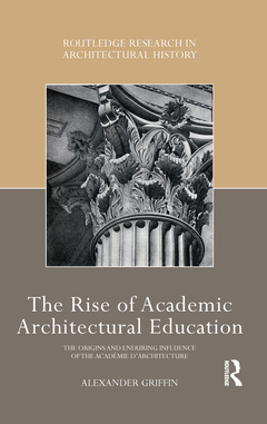 Couverture de l’ouvrage The Rise of Academic Architectural Education