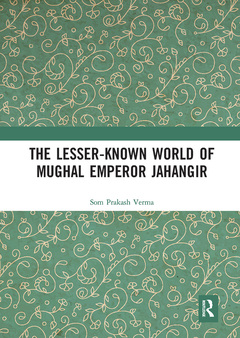 Cover of the book The Lesser-known World of Mughal Emperor Jahangir
