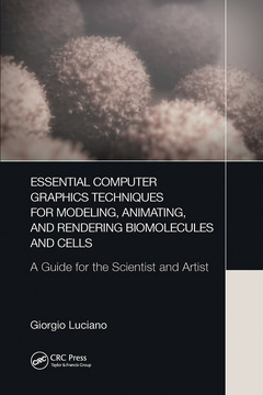 Couverture de l’ouvrage Essential Computer Graphics Techniques for Modeling, Animating, and Rendering Biomolecules and Cells