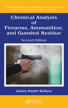 Couverture de l’ouvrage Chemical Analysis of Firearms, Ammunition, and Gunshot Residue