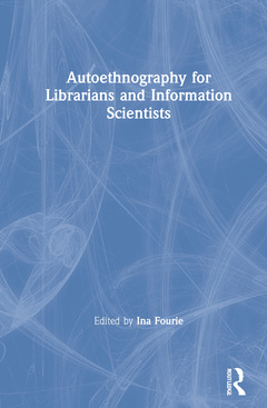 Couverture de l’ouvrage Autoethnography for Librarians and Information Scientists