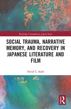 Cover of the book Social Trauma, Narrative Memory, and Recovery in Japanese Literature and Film