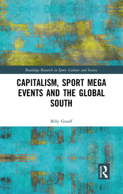 Couverture de l’ouvrage Capitalism, Sport Mega Events and the Global South