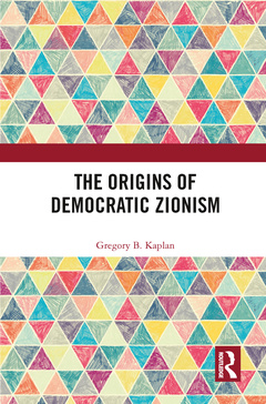 Couverture de l’ouvrage The Origins of Democratic Zionism