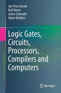 Couverture de l’ouvrage Logic Gates, Circuits, Processors, Compilers and Computers