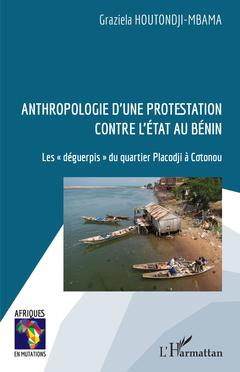 Couverture de l’ouvrage Anthropologie d'une protestation contre l'État au Bénin