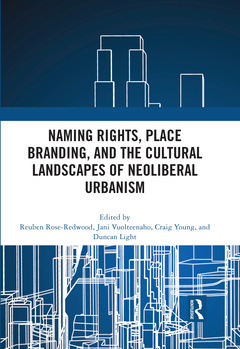 Couverture de l’ouvrage Naming Rights, Place Branding, and the Cultural Landscapes of Neoliberal Urbanism