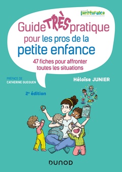 Couverture de l’ouvrage Guide TRÈS pratique pour les pros de la petite enfance - 47 fiches pour affronter toutes les situati