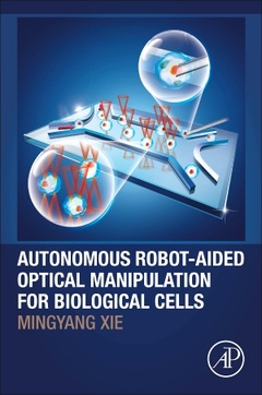 Couverture de l’ouvrage Autonomous Robot-Aided Optical Manipulation for Biological Cells