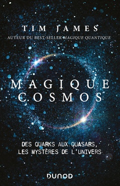 Couverture de l’ouvrage Magique cosmos - Des quarks aux quasars, les secrets de l'univers