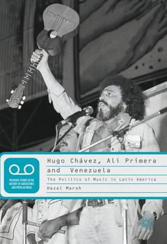 Couverture de l’ouvrage Hugo Chávez, Alí Primera and Venezuela
