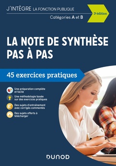 Couverture de l’ouvrage La note de synthèse pas à pas - 3e éd. - 45 exercices pratiques - Catégories A et B