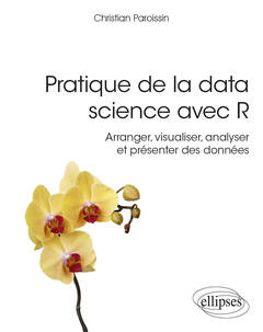Couverture de l’ouvrage Pratique de la data science avec R - Arranger, visualiser, analyser et présenter des données
