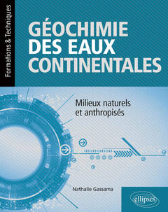 Couverture de l’ouvrage Géochimie des eaux continentales - Milieux naturels et anthropisés