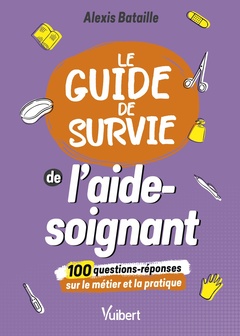 Couverture de l’ouvrage Le Guide de survie de l'aide-soignant