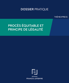 Couverture de l’ouvrage Procès équitable et principe de légalité - Bien utiliser les articles 6 et 7 de la CEDH