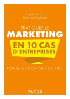 Couverture de l’ouvrage Pratiquer le marketing en 10 cas d'entreprises