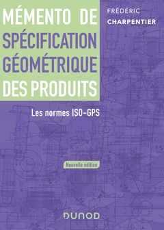 Couverture de l’ouvrage Mémento de spécification géométrique des produits - Les normes ISO-GPS