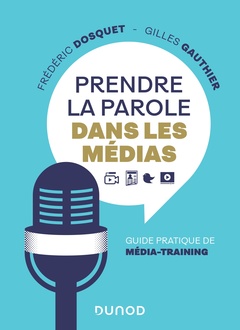 Couverture de l’ouvrage Prendre la parole dans les médias - Guide pratique de média-training