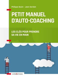 Couverture de l’ouvrage Petit manuel d'auto-coaching - 3e éd. - Les clés pour prendre sa vie en main