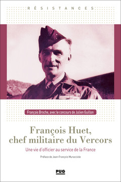Couverture de l’ouvrage François Huet, chef militaire du Vercors
