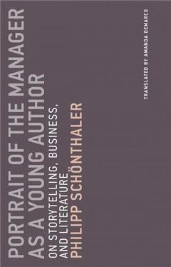 Couverture de l’ouvrage Portrait of the Manager as a Young Author: On Storytelling, Business, and Literature /anglais