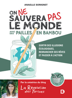 Couverture de l’ouvrage On ne sauvera pas le monde avec des pailles en bambou