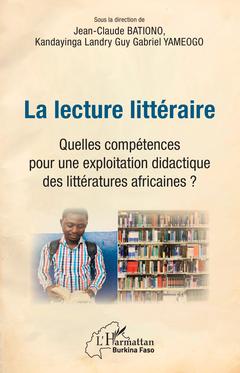 Couverture de l’ouvrage La lecture littéraire. Quelles compétences pour une explotation didactique des littératures africaines ?