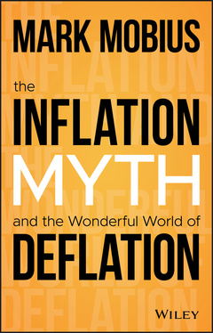 Couverture de l’ouvrage The Inflation Myth and the Wonderful World of Deflation