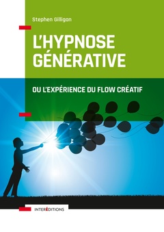 Couverture de l’ouvrage L'hypnose générative, ou l'expérience du flow créatif