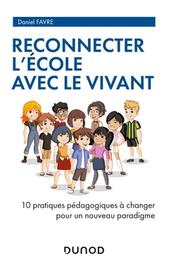 Cover of the book Reconnecter l'École avec le Vivant - 10 pratiques pédagogiques à changer pour un nouveau paradigme