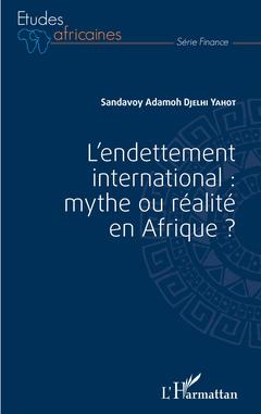 Couverture de l’ouvrage L'endettement international : mythe ou réalité en Afrique ?