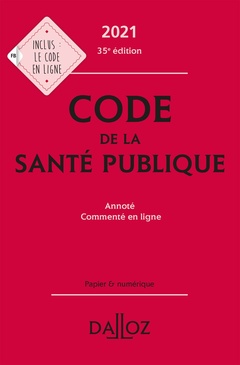 Cover of the book Code de la santé publique 2021, annoté commenté en ligne. 35e éd.