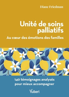 Couverture de l’ouvrage Unité de soins palliatifs. Au cœur des émotions des familles