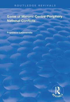 Couverture de l’ouvrage Game of Mirrors: Centre-Periphery National Conflicts