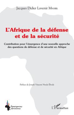 Couverture de l’ouvrage L'Afrique de la défense et de la sécurité