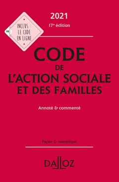 Couverture de l’ouvrage Code de l'action sociale et des familles 2021, annoté & commenté. 17e éd.
