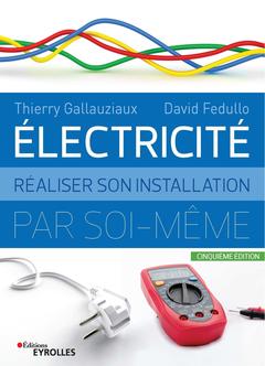 Cover of the book Electricité : réaliser son installation électrique par soi-même