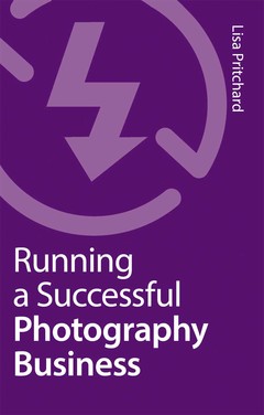 Couverture de l’ouvrage Running a Successful Photography Business