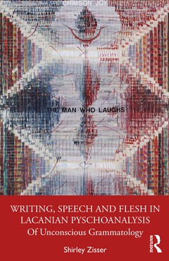 Couverture de l’ouvrage Writing, Speech and Flesh in Lacanian Psychoanalysis