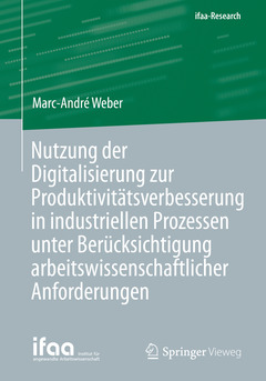Couverture de l’ouvrage Nutzung der Digitalisierung zur Produktivitätsverbesserung in industriellen Prozessen unter Berücksichtigung arbeitswissenschaftlicher Anforderungen
