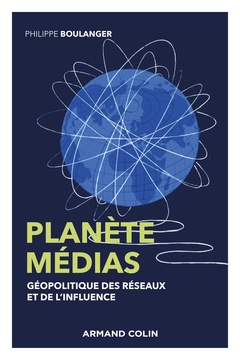 Couverture de l’ouvrage Planète médias - 2e éd. - Géopolitique des réseaux et de l'influence