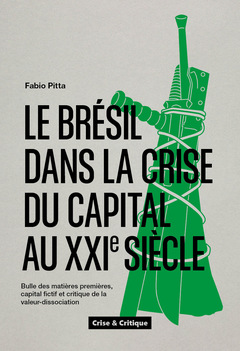 Couverture de l’ouvrage Brésil dans la crise du capital au XXIe siècle (Le)