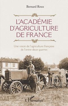 Couverture de l’ouvrage L'Académie d'agriculture de France
